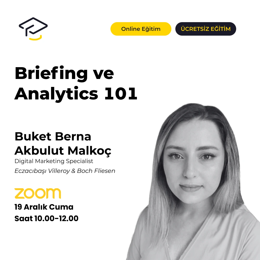Buket Berna Malkoç Akbulut - Briefing ve Analytics 101
